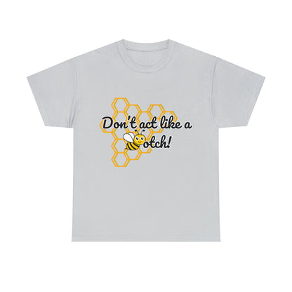 Don’t Act Like a Bee- Kindness and Inclusion T-Shirt - TheSloanCreative