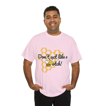 Don’t Act Like a Bee- Kindness and Inclusion T-Shirt - TheSloanCreative