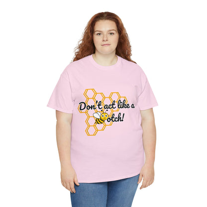 Don’t Act Like a Bee- Kindness and Inclusion T-Shirt - TheSloanCreative