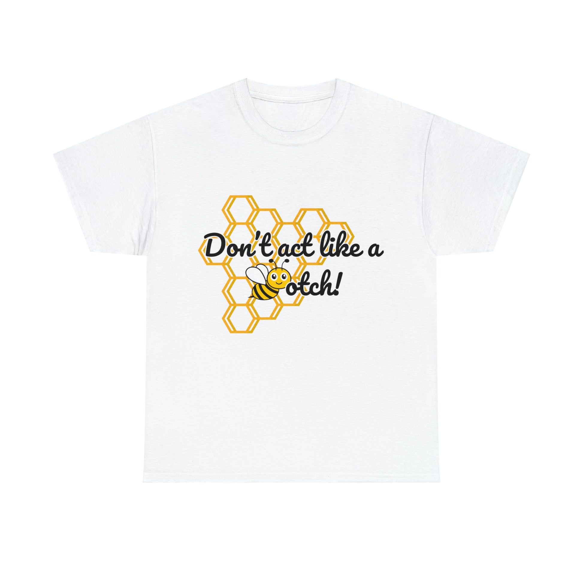 Don’t Act Like a Bee- Kindness and Inclusion T-Shirt - TheSloanCreative