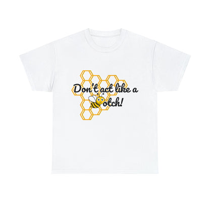 Don’t Act Like a Bee- Kindness and Inclusion T-Shirt - TheSloanCreative