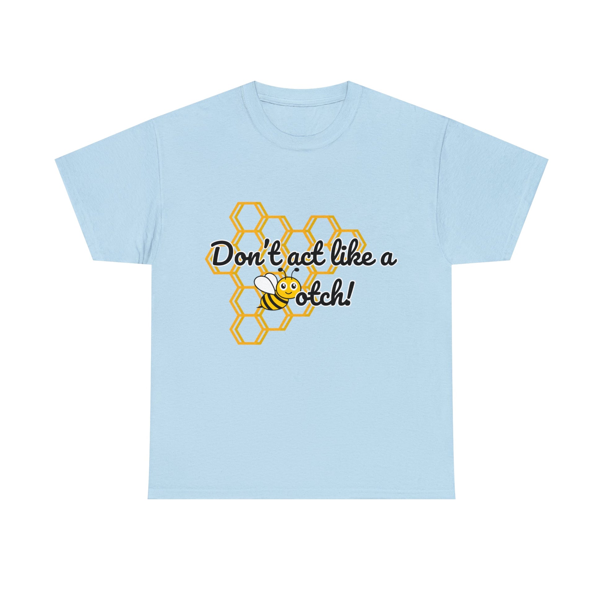 Don’t Act Like a Bee- Kindness and Inclusion T-Shirt - TheSloanCreative