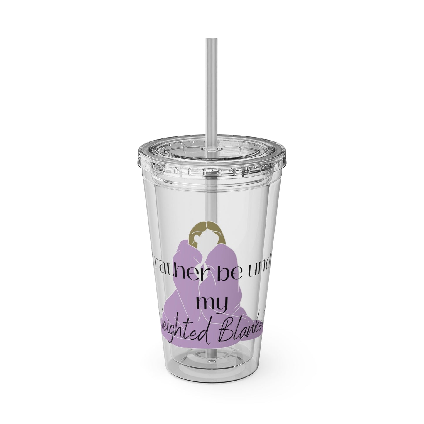 I’d Rather be Under My Weighted Blanket- 16 oz Sunsplash Tumbler (Straw Included) - TheSloanCreative