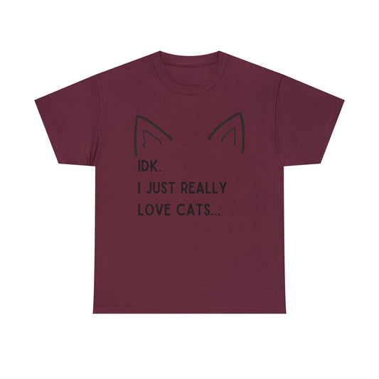 IDK I Just Really Love Cats- Cat Lover T-Shirt - TheSloanCreative