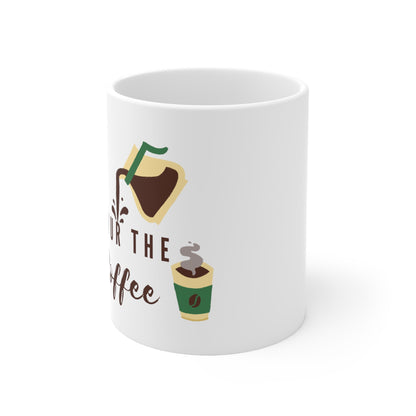 Pour the Coffee Ceramic Mug 11oz - TheSloanCreative